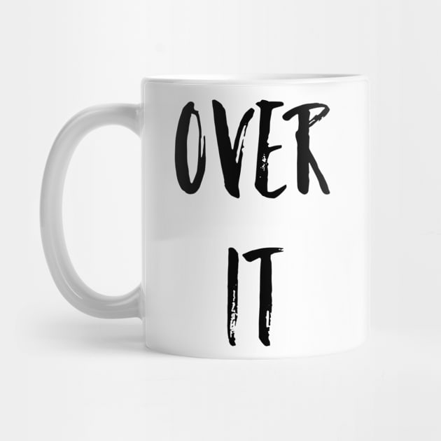 Over It by AlexisBrown1996